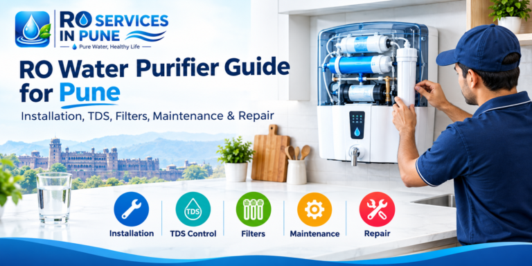 RO Water Purifier Guide for Pune: Installation, TDS, Filters, Maintenance & Repair
